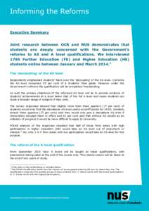 Informing the Reforms Executive Summary Joint research between OCR and NUS demonstrates that students are deeply concerned with the Government’s reforms to AS and A level qualifications. We interviewed 1765 Further Edu