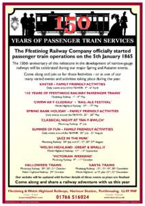 The Ffestiniog Railway Company officially started passenger train operations on the 5th January 1865 The 150th anniversary of this milestone in the development of narrow-gauge railways will be celebrated during our major