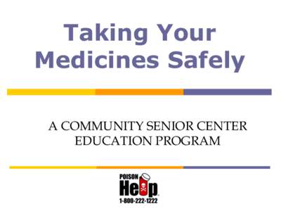 Taking Your Medicines Safely A COMMUNITY SENIOR CENTER EDUCATION PROGRAM  Webcast Agenda