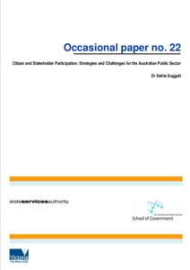 Occasional paper no. 22 Citizen and Stakeholder Participation: Strategies and Challenges for the Australian Public Sector Dr Dahle Suggett The Australia and New Zealand School of Government and the State Services Author