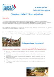 Le réseau passion de l’amitié francophone Chantiers REMPART / France-Québec Présentation Ce nouveau programme proposé par REMPART en partenariat avec la Fédération France-Québec /