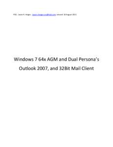 POC: Jason R. Heiger, [removed] around 10 August[removed]Windows 7 64x AGM and Dual Persona’s Outlook 2007, and 32Bit Mail Client  After much teeth gnashing, some articles on Militarycac.com, and some 