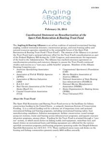 February 24, 2014 Coordinated Statement on Reauthorization of the Sport Fish Restoration & Boating Trust Fund The Angling & Boating Alliance is an ad hoc coalition of national recreational boating,