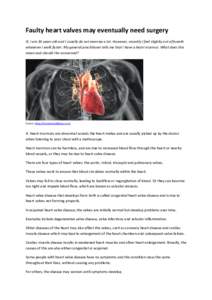 Faulty heart valves may eventually need surgery Q: I am 34 years old and I usually do not exercise a lot. However, recently I feel slightly out of breath whenever I walk faster. My general practitioner tells me that I ha