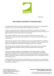 5 May[removed]PPCA TAKES 1% CAP ISSUE TO THE HIGH COURT On Tuesday 10 May, PPCA will have their appeal against the current 1% cap on royalties payable by radio for the use of sound recordings heard in the High Court of Aus