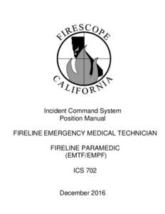 Incident Command System Position Manual FIRELINE EMERGENCY MEDICAL TECHNICIAN FIRELINE PARAMEDIC (EMTF/EMPF) ICS 702