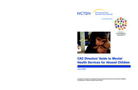 In partnership with:  CAC Directors’ Guide to Mental Health Services for Abused Children June 2008 Established by Congress in 2000, the National Child Traumatic Stress Network (NCTSN) is a unique collaboration of acade