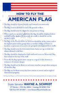 HOW TO FLY THE  HHHHHHHHHHHHHHHHHHHHHH AMERICAN FLAG • The flag should be hoisted briskly and lowered ceremoniously.