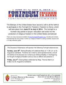 The Bishops of the United States have issued a call to all the faithful to participate in the Fortnight for Freedom: Freedom to Serve, which will take place from June 21 to July 4, 2014. The fortnight is a fourteen day p