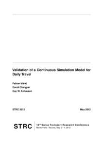 Validation of a Continuous Simulation Model for Daily Travel Fabian Märki David Charypar Kay W. Axhausen