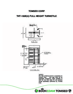TOMSED CORP THT-100E(4) FULL HEIGHT TURNSTILE NOTICE: The data contained herein is proprietary to Tomsed Corp.