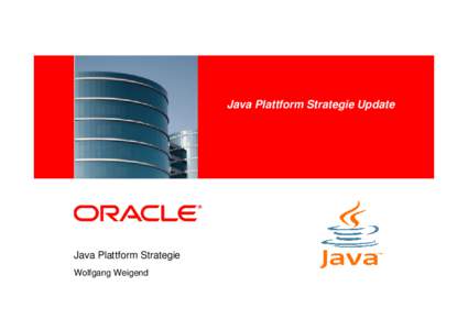Java Plattform Strategie Update <Insert Picture Here> Java Plattform Strategie Wolfgang Weigend