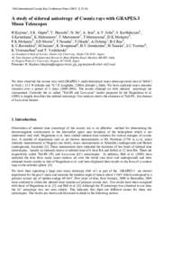 29th International Cosmic Ray Conference Pune, A study of sidereal anisotropy of Cosmic rays with GRAPES-3 Muon Telescopes H.Kojimac, S.K. Guptab, Y. Hayashia, N. Itoa, A. Jainb, A.V. Johnb, S. Karthikeya