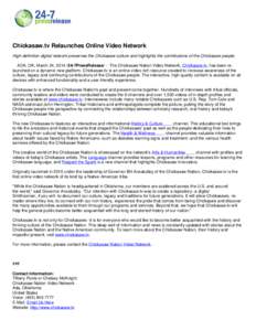 Chickasaw.tv Relaunches Online Video Network High-definition digital network preserves the Chickasaw culture and highlights the contributions of the Chickasaw people. ADA, OK, March 24, [removed]7PressRelease/ -- The Chi