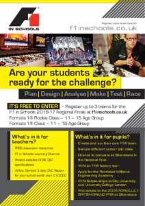 Register your team now at:  f1inschools.co.uk Are your students ready for the challenge?