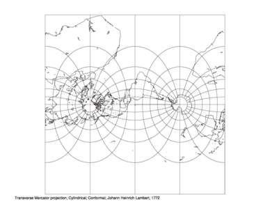 Transverse Mercator projection; Cylindrical; Conformal; Johann Heinrich Lambert; 1772   