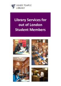 Library Services for out of London Student Members Introduction As a student member of the Inner Temple you are entitled to use the services