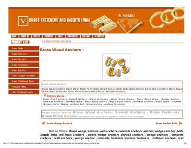BRASS WOOD ANCHOR  Brass Wood Anchors : Brass Wood Anchors : Brass Wood Anchors Brass Sheet Metal Parts Brass Wood Screws Brass Bolts Brass Screws Brass Screw Anchors Brass Wood