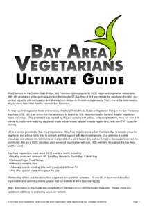 World famous for the Golden Gate Bridge, San Francisco is also popular for its 31 vegan and vegetarian restaurants. With 143 vegetarian and vegan restaurants in the broader SF Bay Area (410 if you include the vegetarian 