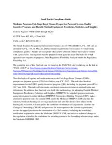 Small Entity Compliance Guide Medicare Program; End-Stage Renal Disease Prospective Payment System, Quality Incentive Program, and Durable Medical Equipment, Prosthetics, Orthotics, and Supplies Federal Register 79 FR 66