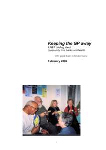 Keeping the GP away A NEF briefing about community time banks and health With special thanks to Dr Isabel Garcia  February 2002