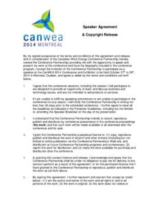 Speaker Agreement & Copyright Release By my signed acceptance of the terms and conditions of this agreement and release, and in consideration of the Canadian Wind Energy Conference Partnership (hereby named the Conferenc