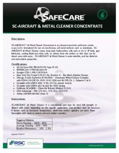 SC-AIRCRAFT & METAL CLEANER CONCENTRATE Description: SC-AIRCRAFT™ & Metal Cleaner Concentrate is an advanced non-ionic surfactant system e s p e c i a l l y formulated for use on non-ferrous, soft metal surfaces such a