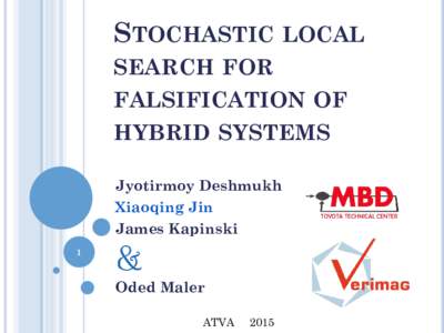 STOCHASTIC LOCAL SEARCH FOR FALSIFICATION OF HYBRID SYSTEMS Jyotirmoy Deshmukh