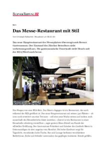 Bern  Das Messe-Restaurant mit Stil Von Christoph Aebischer. Aktualisiert um 08:22 Uhr  Das neue Hauptrestaurant des Messeplatzes überzeugt auch Berner