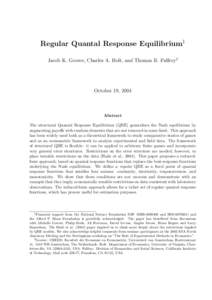 Regular Quantal Response Equilibrium1 Jacob K. Goeree, Charles A. Holt, and Thomas R. Palfrey2 October 19, 2004  Abstract
