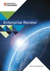 Enterprise Review  www.le.ac.uk/business 2  UNIVERSITY OF LEICESTER  ·  ENTERPRISE REVIEW