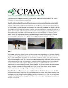 The Environmental education program at CPAWS Ottawa Valley offers outings linked to the Ontario Curriculum for students in elementary schools: Grade 5: Understanding Life Systems: Effects of social and environmental fact
