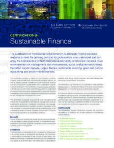 CERTIFICATION IN  Sustainable Finance The Certification of Professional Achievement in Sustainable Finance prepares students to meet the growing demand for professionals who understand and can apply the fundamentals of b