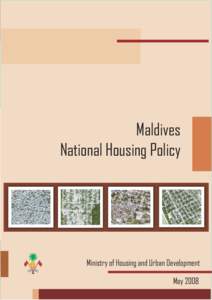 Maldives National Housing Policy Ministry of Housing and Urban Development May 2008