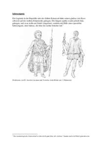 Schwertgurte Ein Legionär in der Republik oder der frühen Kaiserzeit hätte seinen gladius (ein Kurzschwert) auf der rechten Köprerseite getragen. Die längere spatha wurde jedoch links getragen, und zwar nicht am Gü