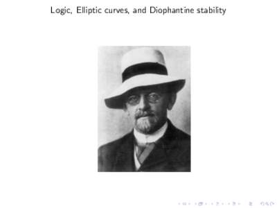 Logic, Elliptic curves, and Diophantine stability  Hilbert’s classical Tenth Problem Given a diophantine equation with any number of unknown quantities and with rational integral numerical