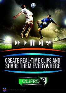 Create real-time clips and  share them everywhere W.S.C SPORTS TECHNOLOGIES - TAKE THE LEAD!