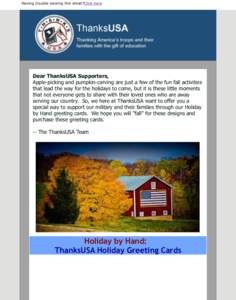 Having trouble viewing this email?Click here  Dear ThanksUSA Supporters, Apple-picking and pumpkin-carving are just a few of the fun fall activities that lead the way for the holidays to come, but it is these little mome