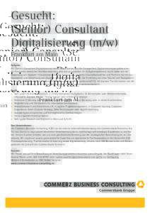 Gesucht: (Senior) Consultant Digitalisierung (m/w) Frankfurt am Main Aufgabe: Als (Senior) Consultant Digitalisierung (m/w) haben Sie bei uns die Gelegenheit, Digitalisierungsprojekte einer