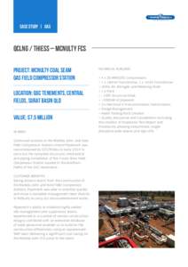case study | gas  QCLNG / THIESS – mcnulty FCS PROJECT: mcnulty Coal Seam Gas Field Compressor Station LOCATION: QGC Tenements, Central