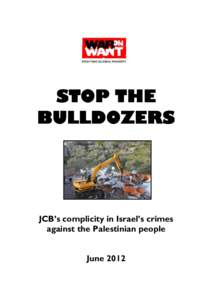 STOP THE BULLDOZERS JCB’s complicity in Israel’s crimes against the Palestinian people