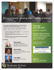 Ethics in Sports - Dealing with Conflicts of Interest  The Daniels Fund Ethics Initiative at the University of Colorado Denver Business School and the Sports Management Program are pleased to present a panel discussion, 