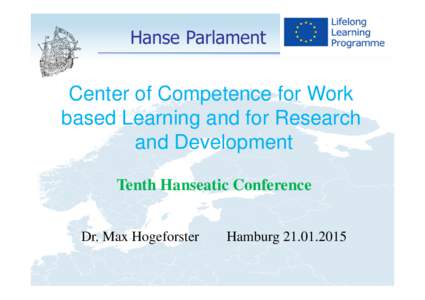 Hanse Parlament  Center of Competence for Work based Learning and for Research and Development Tenth Hanseatic Conference