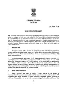 EMBASSY OF INDIA BAHRAIN 2nd June, 2014 REQUEST FOR PROPOSAL (RFP) Note: The bidding companies should respond to all the items in the Request for Proposal (RFP) clearly and without any ambiguity and in the same order as 
