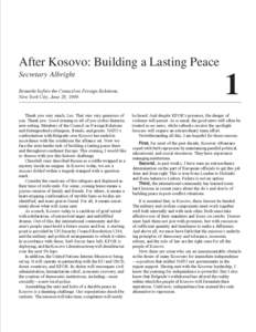 After Kosovo: Building a Lasting Peace Secretary Albright Remarks before the Council on Foreign Relations, New York City, June 28, 1999. Thank you very much, Les. That was very generous of you. Thank you. Good evening to
