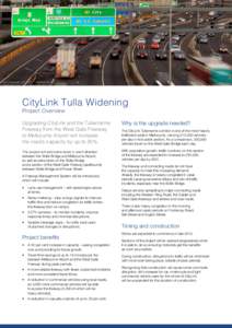 CityLink Tulla Widening Project Overview Upgrading CityLink and the Tullamarine Freeway from the West Gate Freeway to Melbourne Airport will increase