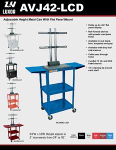 AVJ42-LCD Adjustable Height Metal Cart With Flat Panel Mount •	 Holds up to a 42˝ flat panel display •	 Roll formed shelves with powder coat paint