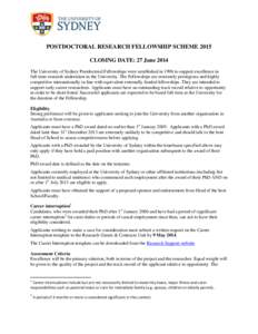 POSTDOCTORAL RESEARCH FELLOWSHIP SCHEME 2015 CLOSING DATE: 27 June 2014 The University of Sydney Postdoctoral Fellowships were established in 1996 to support excellence in full-time research undertaken in the University.