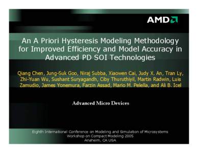 An A Priori Hysteresis Modeling Methodology for Improved Efficiency and Model Accuracy in Advanced PD SOI Technologies Qiang Chen, Jung-Suk Goo, Niraj Subba, Xiaowen Cai, Judy X. An, Tran Ly, Zhi-Yuan Wu, Sushant Suryaga