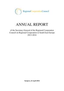 ANNUAL REPORT of the Secretary General of the Regional Cooperation Council on Regional Cooperation in South East Europe[removed]Sarajevo, 24 April 2014